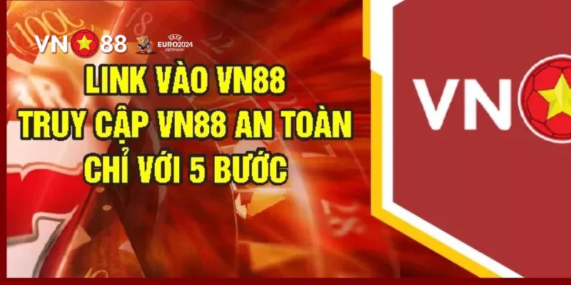 Cập nhật link vào VN88 chính thức, an toàn, không gián đoạn mới nhất 2025