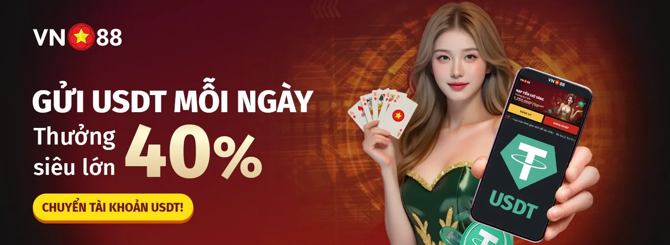 Gửi USDT mỗi ngày VN88 thưởng siêu lớn