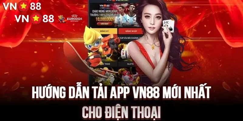 Hướng dẫn tải app VN88 nhanh chóng và chính xác nhất