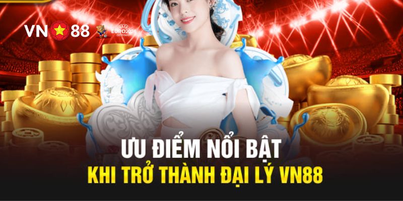 Những điều kiện và lợi ích mà bạn nhận được khi hợp tác đại lý VN88