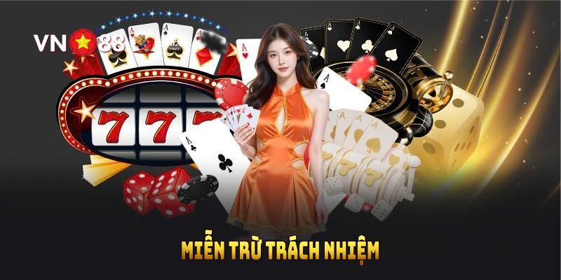 Những điều quan trọng được quy định trong chính sách miễn trách nhiệm VN88