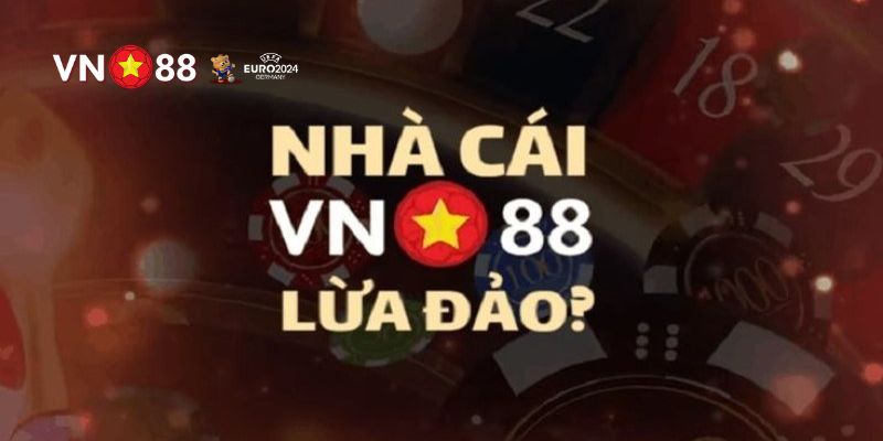 VN88 Lừa Đảo – Xác Minh Sự Thật Của Lời Đồn Vô Căn Cứ 2 Những lý do xuất hiện những tin đồn cho rằng VN88 lừa đảo
