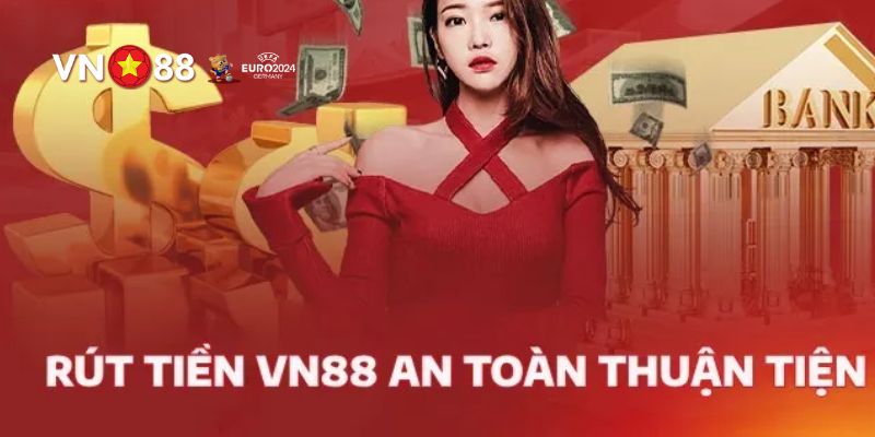 Thao tác nạp tiền, rút tiền VN88 dễ dàng, chuẩn xác