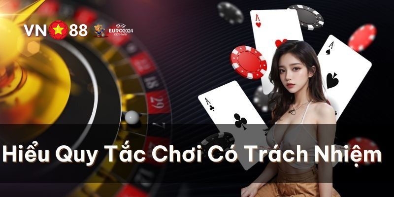 Vài mẹo hay để bạn có thể chơi có trách nhiệm VN88