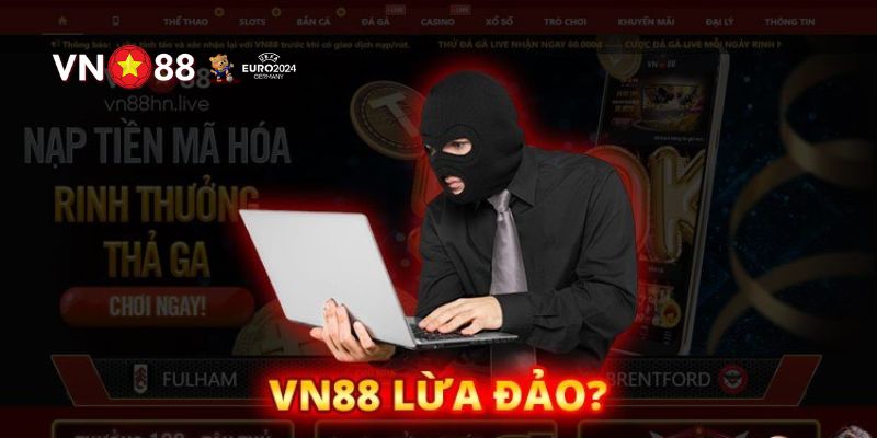 VN88 Lừa Đảo – Xác Minh Sự Thật Của Lời Đồn Vô Căn Cứ 7 VN88 lừa đảo