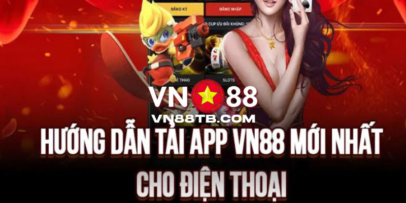 VN88 - Link Trang Chủ VN88.COM Cập Nhật Mới Nhất Lên Top 1 20 Cách tải app VN88 về thiết bị di động có hệ điều hành Android và IOS
